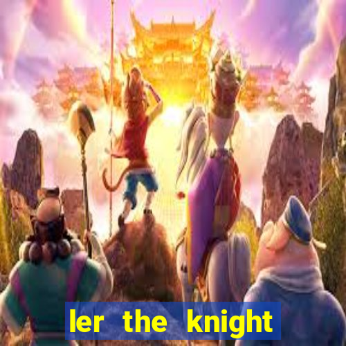 ler the knight king who returned with a god